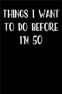 Things I Want To Do Before I'm 50