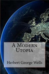 Modern Utopia Herbert George Wells