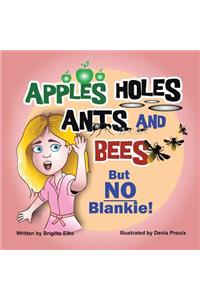 Apples Holes Ants and Bees but No Blankie