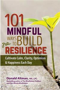101 Mindful Ways to Build Resilience