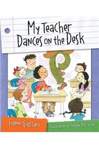 My Teacher Dances on the Desk