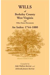 Wills of Berkeley County, West Virginia 1744-1880