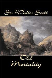 Old Mortality by Sir Walter Scott, Fiction, Historical, Literary, Classics