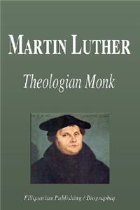 Martin Luther - Theologian Monk (Biography)