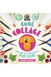 Cool Collage: The Art of Creativity for Kids