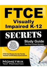 Ftce Visually Impaired K-12 Secrets Study Guide