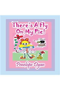 There's A Fly On My Pie!