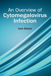 Overview of Cytomegalovirus Infection