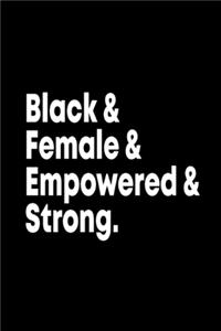Black & Female & Empowered & Strong Journal
