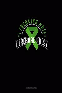 I Freaking Hate Cerebral Palsy