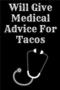 Will Give Medical Advice For Tacos