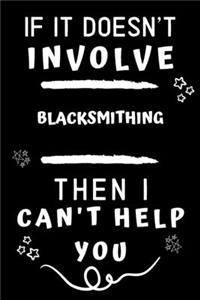 If It Doesn't Involve Blacksmithing Then I Can't Help You