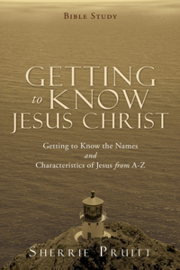 Getting to Know Jesus Christ