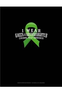 I Wear Green For My Granddaughter Cerebral Palsy Awareness