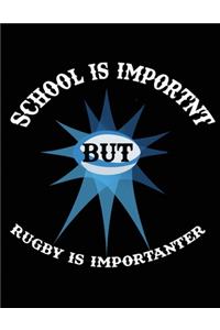School is Important but Rugby is Importanter