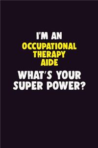 I'M An Occupational Therapy Aide, What's Your Super Power?