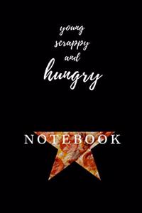 Young, Scrappy, and HUNGRY Hamilton PIZZA Notebook Journal Diary Alexander Hamilton QUOTES Broadway Musical Fully LINED pages