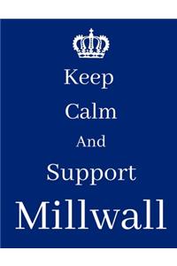 Keep Calm And Support Millwall