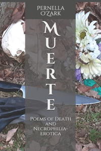 Muerte: Poems of Death and Necrophilia-Erotica