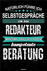Natürlich führe ich Selbstgespräche ich bin Redakteur manchmal brauche ich eben kompetente Beratung Notizbuch