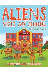 Aliens Visit My School Coloring Book