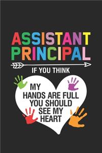 Assistant Principal If You Think My Hands Are Full You Should See My Heart