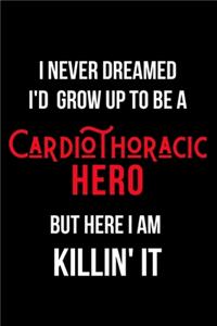 I Never Dreamed I'd Grow Up to Be a Cardiothoracic Hero But Here I am Killin' It