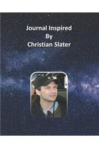 Journal Inspired by Christian Slater