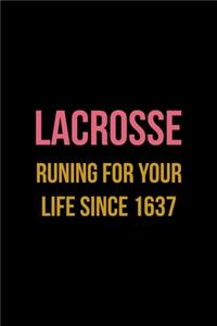 Lacrosse Runing For Your Life Since 1637