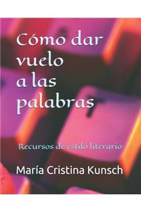 Cómo dar vuelo a las palabras