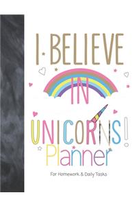 I Believe In Unicorns! Planner For Homework & Daily Tasks