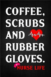 Coffee, Scrubs and Rubber Gloves. Nurse Life