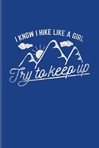 I Know I Hike Like A Girl Try To Keep Up