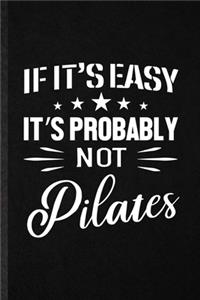 If It's Easy It's Probably Not Pilates
