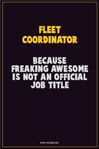 Fleet Coordinator, Because Freaking Awesome Is Not An Official Job Title