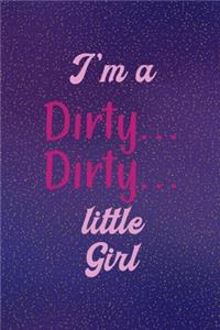 I'm A Dirty Dirty Little Girl