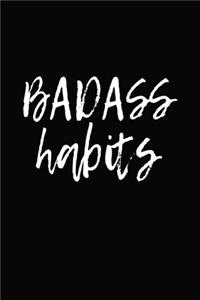 Badass Habits