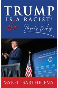 TRUMP IS NOT A RACIST! Here's Why