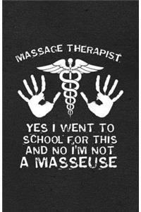 Massage Therapist Yes I Went to School for This and No I'm Not a Masseuse A5 Lined Notebook