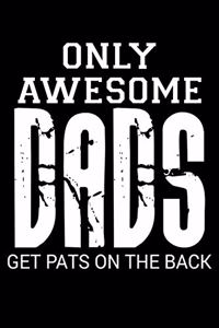 Only Awesome Dads Get Pats On the Back