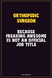 Orthopedic surgeon, Because Freaking Awesome Is Not An Official Job Title