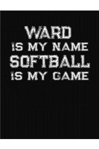 Ward Is My Name Softball Is My Game