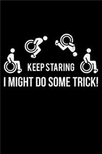Keep Staring I Might Do Some Trick!