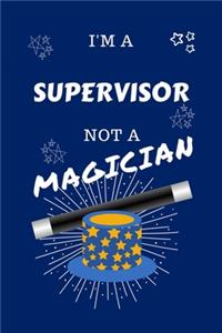 I'm A Supervisor Not A Magician