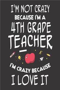 I'm Not Crazy Because I'm a 4th Grade Teacher I'm Crazy Because I Love It