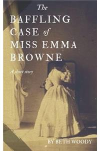 Baffling Case of Miss Emma Browne