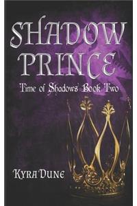 Shadow Prince (Time of Shadows #2)