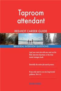 Taproom attendant RED-HOT Career Guide; 2513 REAL Interview Questions