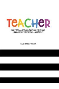 Teacher Planner + Notebook (Ninja)