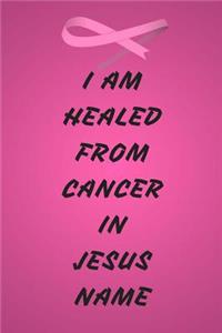 I Am Healed From Cancer In JESUS Name